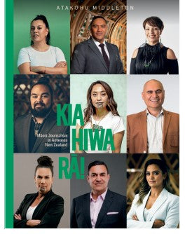 Kia Hiwa Ra ! Maori Journalism in Aotearoa New Zealand