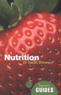 Nutrition : A Beginner-s Guide