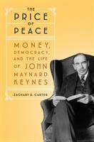 The Price of Peace : Money Democracy and the Life of John Maynard Keynes