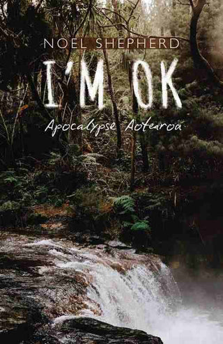 I-m OK : Apocalypse Aotearoa