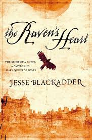 The Ravens Heart : A Story Of A Quest A Castle and Mary Queen Of Scots