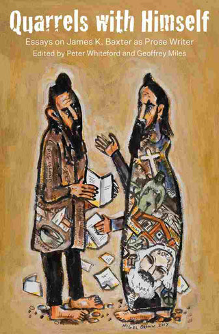 Quarrels with Himself : Essays on James K Baxter as Prose Writer