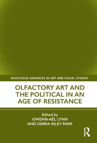 Olfactory Art and the Political in an Age of Resistance