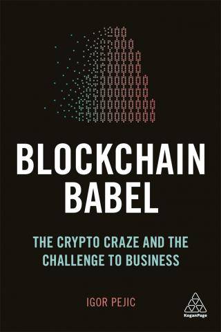 Blockchain Babel : The Crypto-Craze and the Challenge to Business