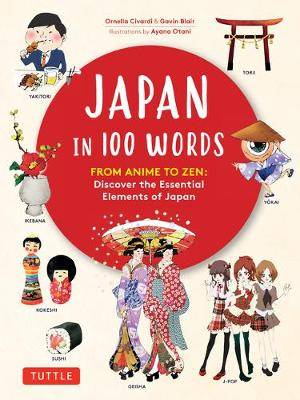 Japan in 100 Words : From Anime to Zen : Discover the Essential Elements of Japan