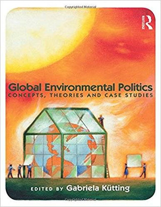 Global Environmental Politics Concepts Theories and Case Studies