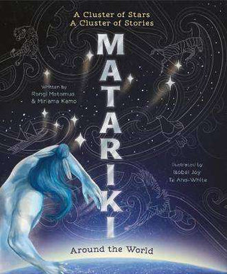 Matariki Around the World : A Cluster of Stars a Cluster of Stories