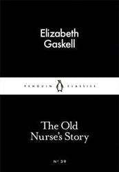 Old Nurse-s Story : Penguin Little Black Classics