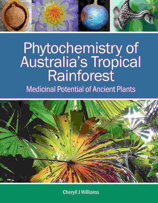 Phytochemistry of Australia-s Tropical Rainforest : Medicinal Potential of Ancient Plants