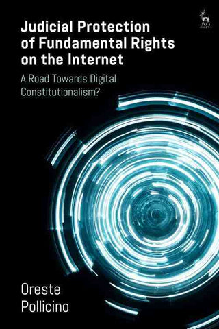 Judicial Protection of Fundamental Rights on the Internet : A Road Towards Digital Constitutionalism?