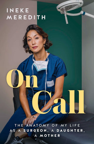 On Call : The Anatomy of My Life as a Surgeon, a Daughter, a Mother