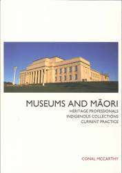 Museums and Maori Heritage Professionals Indigenous Collections Current Practice