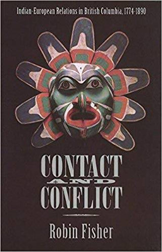 Contact and Conflict : Indian-European Relations in British Columbia 1774-1890