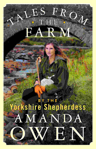 Tales from the Farm by the Yorkshire Shepherdess