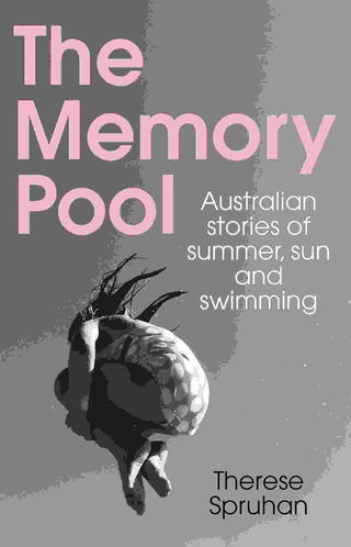 The Memory Pool : Australian Stories of Summer Sun and Swimming