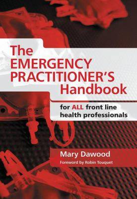 The Emergency Practitioner-s Handbook : For All Front Line Health Professionals