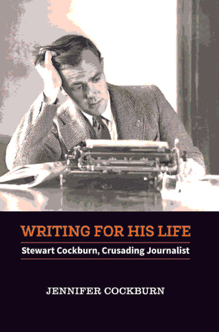 Writing for His Life : Stewart Cockburn Crusading Journalist