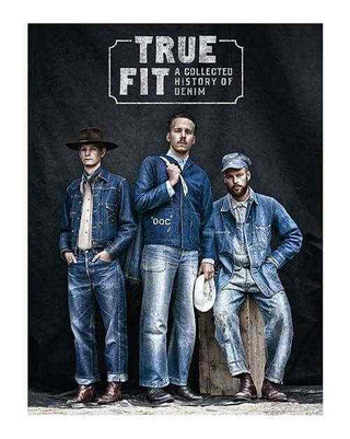 True Fit : A Collected History of Denim