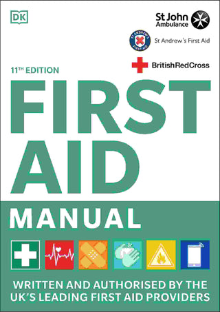 First Aid Manual : Written and Authorised by the UK-s Leading First Aid Providers