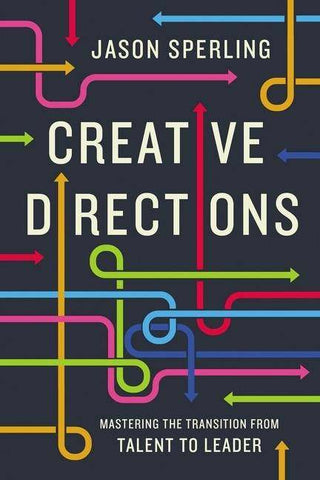 Creative Direction : Mastering the Transition from Talent to Leader