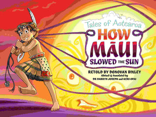 How Maui Slowed the Sun : Tales of Aotearoa