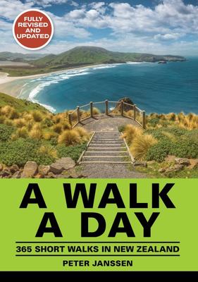 A Walk a Day : 365 Short Walks in New Zealand