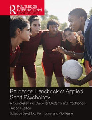 Routledge Handbook of Applied Sport Psychology : A Comprehensive Guide for Students and Practitioners