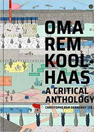 OMA Rem Koolhaas : A Critical Anthology