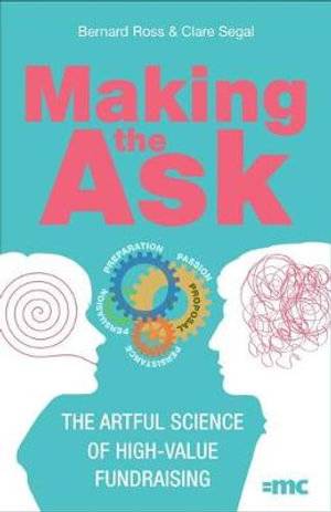 Making the Ask : The Artful Science of High-Value Fundraising