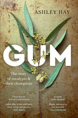 Gum : The Story of Eucalypts and Their Champions