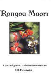 Rongoa Maori : A Practical Guide to Maori Medicine