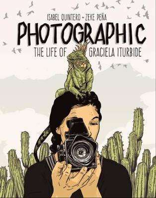 Photographic : The Life of Graciela Iturbide