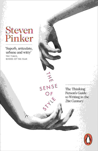 The Sense of Style : The Thinking Person-s Guide to Writing in the 21st Century