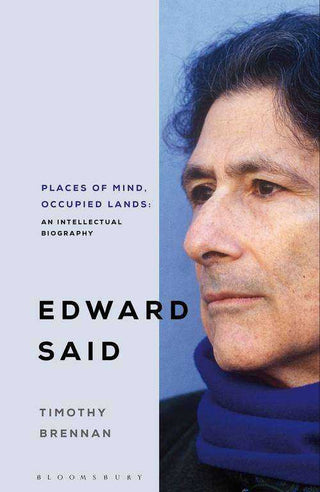 Edward Said : Places Of Mind Occupied Lands : An Intellectual Biography