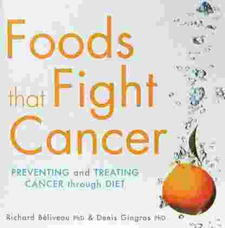 Foods That Fight Cancer Preventing and Treating Cancer Through Diet