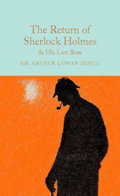 Return of Sherlock Holmes and His Last Bow : Macmillan Collector-s Library