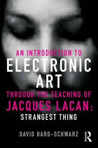 An Introduction to Electronic Art Through the Teaching of Jacques Lacan : Strangest Thing