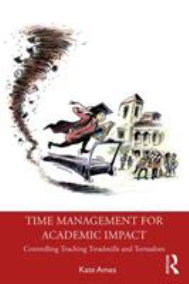 Time Management for Academic Impact : Controlling Teaching Treadmills and Tornadoes