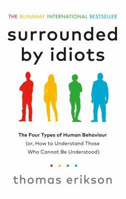 Surrounded by Idiots : How to Understand Those Who Cannot Be Understood