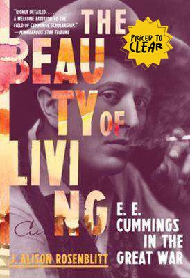 The Beauty of Living : E E Cummings in the Great War