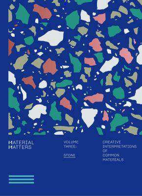 Material Matters : Stone Creative Applications of Common Materials