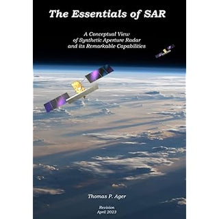 The Essentials of SAR : A Conceptual View of Synthetic Aperture Radar and Its Remarkable Capabilities