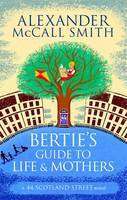 Bertie-s Guide to Life and Mothers : 44 Scotland Street 9