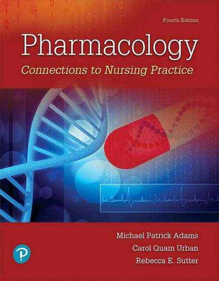 Pharmacology : Connections to Nursing Practice