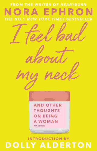 I Feel Bad About My Neck : And Other Thoughts on Being a Woman