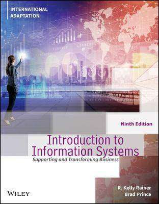 Introduction to Information Systems : Supporting and Transforming Business