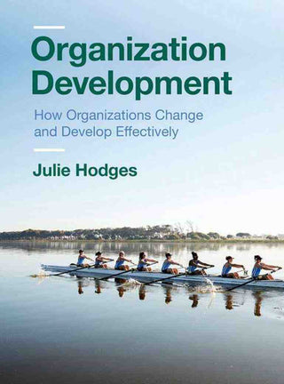 Organizational Development : How Organizations Change and Develop Effectively