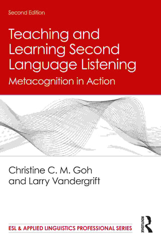 Teaching and Learning Second Language Listening : Metacognition in Action