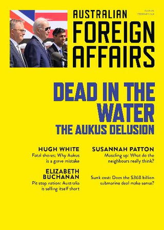 Dead in the Water : the AUKUS Delusion : Australian Foreign Affairs 20