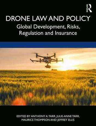 Drone Law and Policy : Global Development, Risks, Regulation and Insurance